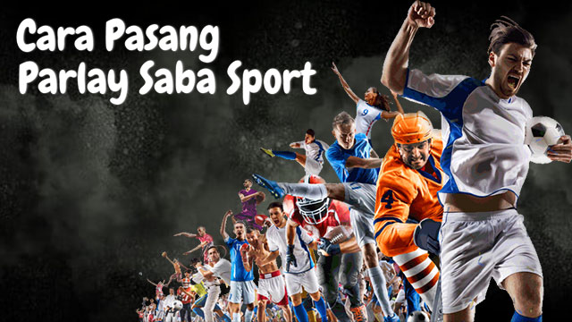 Cara Pasang Parlay Saba Sport