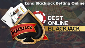 Zona Blackjack Betting Online