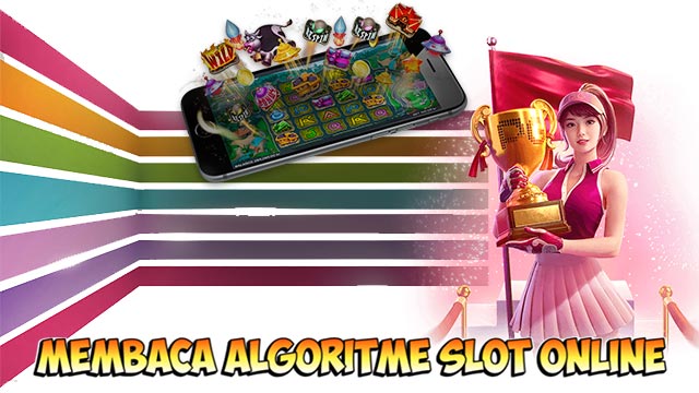 Membaca Algoritme Slot Online