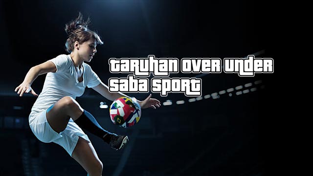 Taruhan Over Under Saba Sport