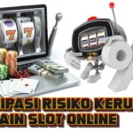 Antisipasi Risiko Kerugian Bermain Slot Online