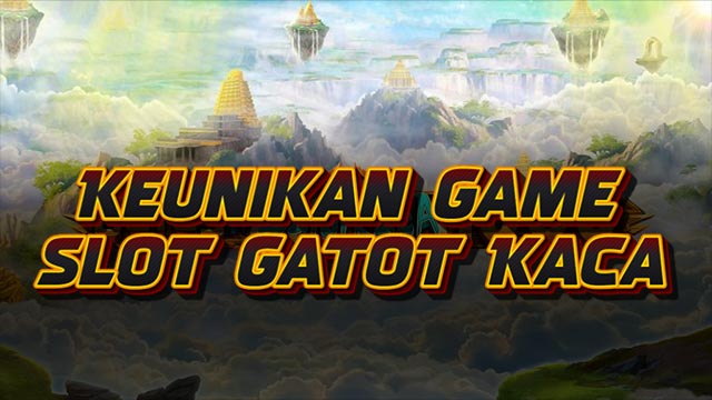 Keunikan Game Gates Of Gatot Kaca