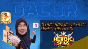 Keuntungan Deposit Slot Pulsa 5k