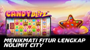 Menikmati Fitur Lengkap Nolimit City