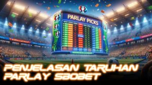 Penjelasan Taruhan Parlay Sbobet