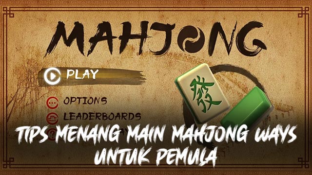 Tips Menang Main Mahjong Ways Untuk Pemula